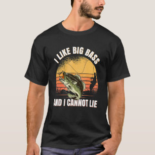 I Like Big Bass And I Cannot Lie Fishing 1 T-Shirt