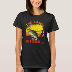 I Like Big Bass And I Cannot Lie Fishing T-Shirt