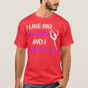 I Like Big Batons Funny Twirling Majorette T-Shirt