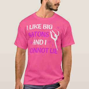 I Like Big Batons Funny Twirling Majorette T-Shirt