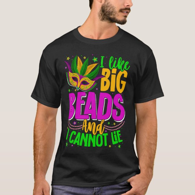 I Like Big Beads And I Can Not Lie Mardi Gras Part T-Shirt (Front)