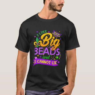 I Like Big Beads And I Can Not Lie Mardi Gras T-Shirt