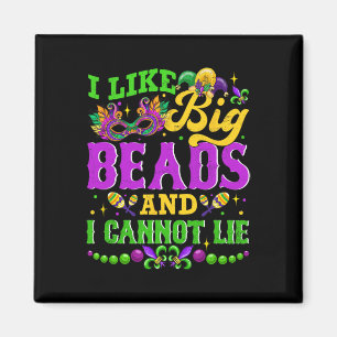 I Like Big Beads And I Cannot Lie Happy Mardi Gras Magnet