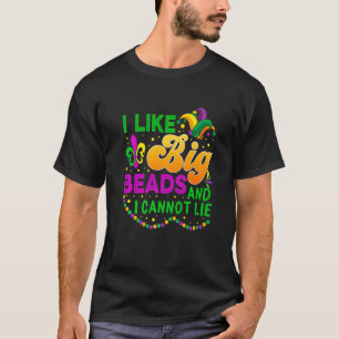 I Like Big Beads And I Cannot Lie Mardi Gras Carni T-Shirt