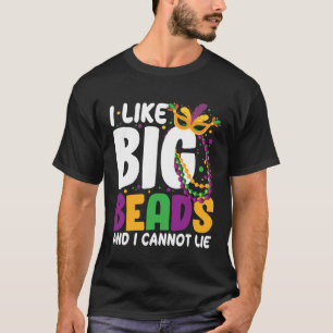 I Like Big Beads And I Cannot Lie Mardi Gras  Part T-Shirt