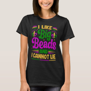 I Like Big Beads And I Cannot Lie Mardi Gras Part T-Shirt