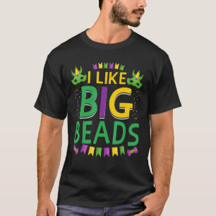 I Like Big Beads Funny New Orleans Nola Mardi Gra T-Shirt