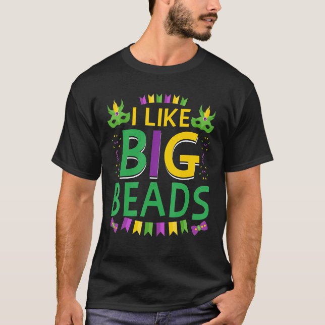 I Like Big Beads  Funny New Orleans Nola Mardi Gra T-Shirt (Front)