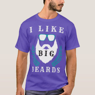 I like big beards 30 T-Shirt