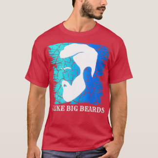 I like big beards 5 T-Shirt