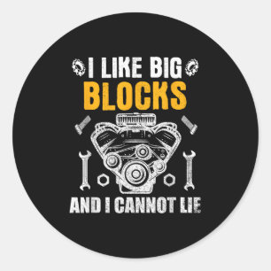 I Like Big Blocks And I Cannot Lie Classic Round Sticker