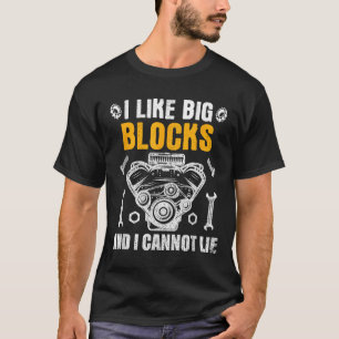 I Like Big Blocks And I Cannot Lie  T-Shirt