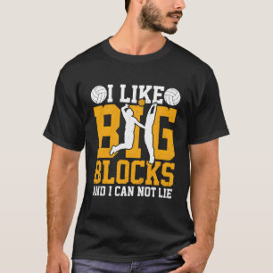 I Like Big Blocks Funny Volleyball Middle Blocker T-Shirt