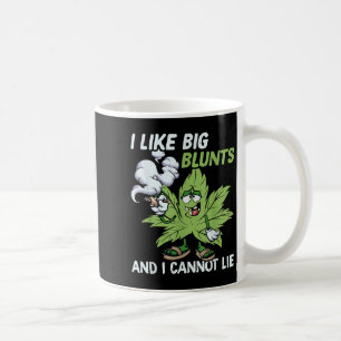 I Like Big Blunts And I Cannot Lie Weed T Lovers Coffee Mug