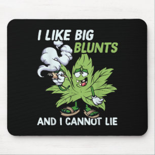 I Like Big Blunts And I Cannot Lie Weed T Lovers  Mouse Mat