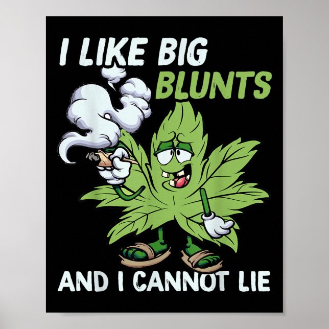 I Like Big Blunts And I Cannot Lie Weed T Lovers  Poster (Front)