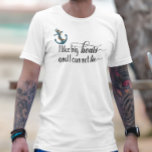 I Like Big Boats and I can not Lie Boating Lake T-Shirt<br><div class="desc">This design was created though digital art. You may change the style of this shirt by choosing More > under the style option. It may be personalised by clicking the customise button and changing the colour, adding a name, initials or your favourite words. Contact me at colorflowcreations@gmail.com if you with...</div>