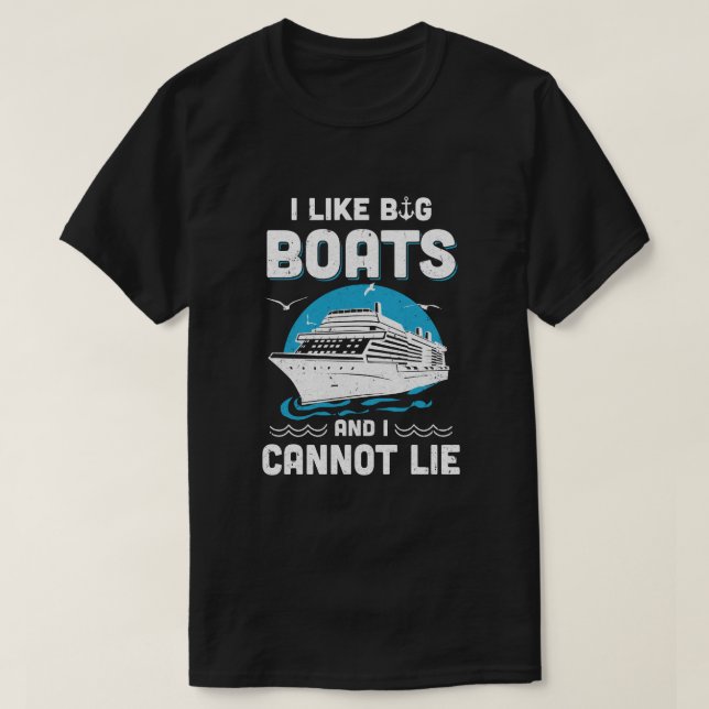 I Like Big Boats And I Cannot Lie Beach Cruising L T-Shirt (Design Front)