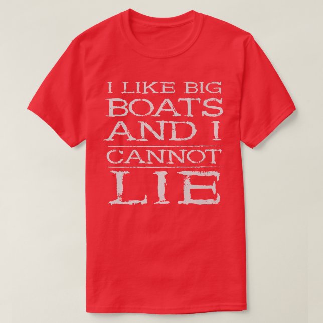 I Like Big Boats And I Cannot Lie Funny Boating Sa T-Shirt (Design Front)