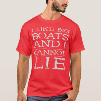 I Like Big Boats And I Cannot Lie Funny Boating Sa T-Shirt
