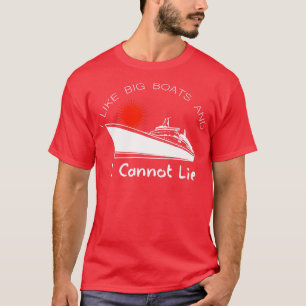 I Like Big Boats And I Cannot Lie Funny Boating T-Shirt