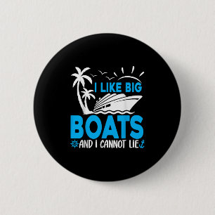 I Like Big Boats And I Cannot Lie Funny Cruise Shi 6 Cm Round Badge
