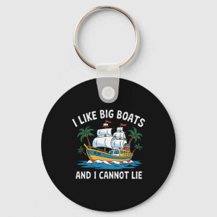 I Like Big Boats And I Cannot Lie Funny Cruise Shi Key Ring