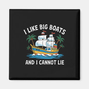 I Like Big Boats And I Cannot Lie Funny Cruise Shi Magnet