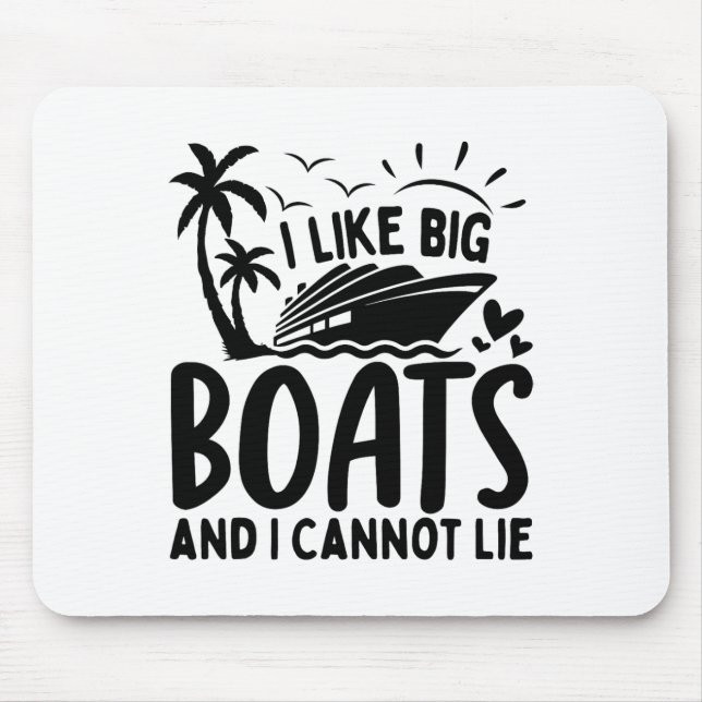 I Like Big Boats And I Cannot Lie Funny Cruise Shi Mouse Mat (Front)