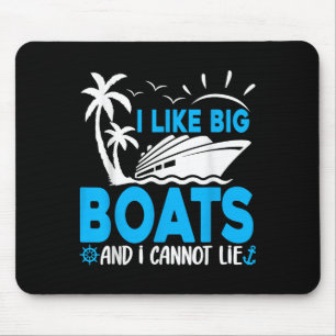 I Like Big Boats And I Cannot Lie Funny Cruise Shi Mouse Mat