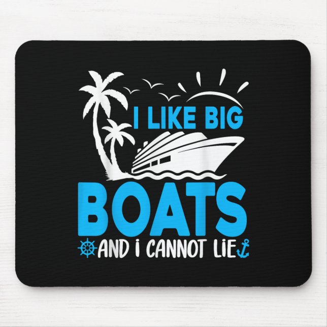I Like Big Boats And I Cannot Lie Funny Cruise Shi Mouse Mat (Front)