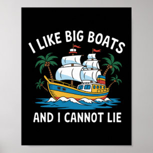 I Like Big Boats And I Cannot Lie Funny Cruise Shi Poster