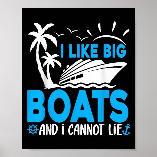 I Like Big Boats And I Cannot Lie Funny Cruise Shi Poster (Front)