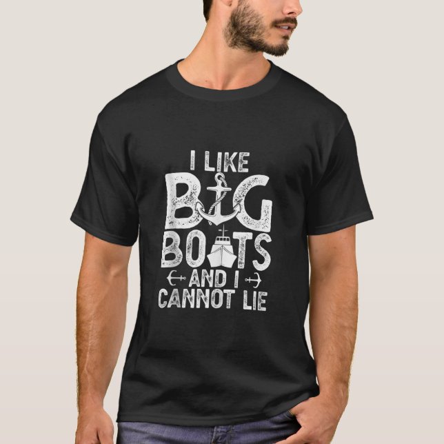 I Like Big Boats and I Cannot Lie Funny Cruise Shi T-Shirt (Front)