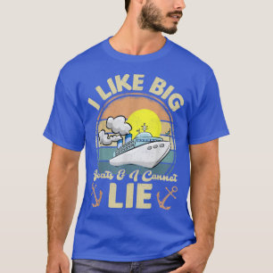 I Like Big Boats And I Cannot Lie Retro Cruise Shi T-Shirt
