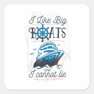 I like Big Boats and I Cannot Lie Square Sticker