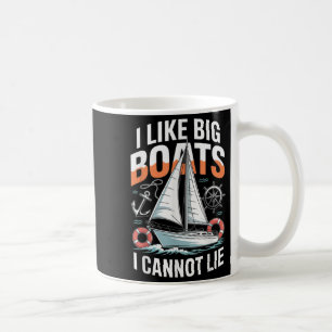 I Like Big Boats I Cannot Lie - Funny Sailing & Coffee Mug