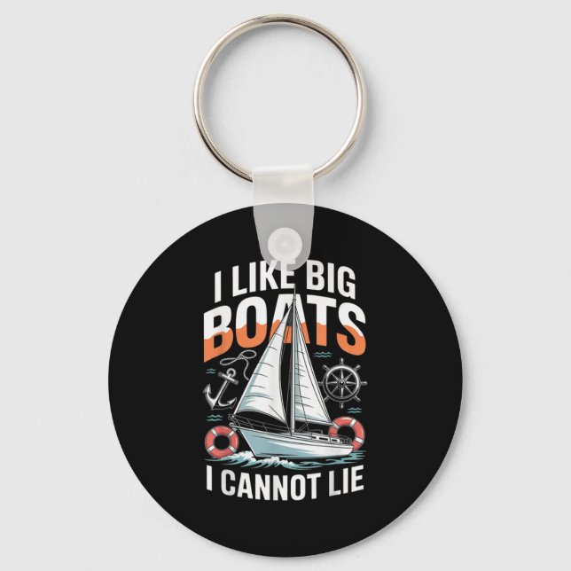 I Like Big Boats I Cannot Lie - Funny Sailing &amp Key Ring (Front)