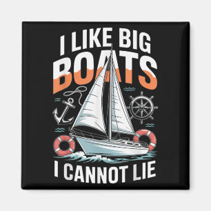 I Like Big Boats I Cannot Lie - Funny Sailing &amp Magnet
