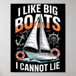 I Like Big Boats I Cannot Lie - Funny Sailing &amp Poster