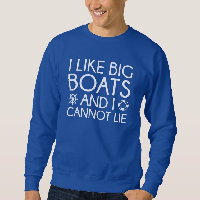 I Like Big Boats Sweatshirt (Front)