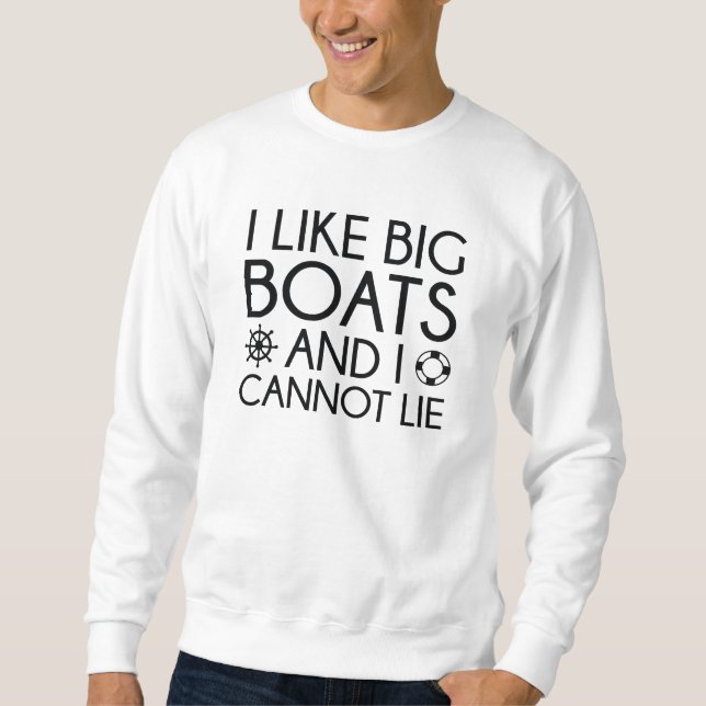 I Like Big Boats Sweatshirt (Front)