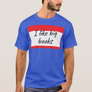 I Like Big Books3 T-Shirt