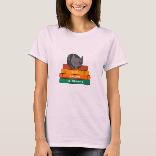 I Like Big Books And I Can Not Lie T-Shirt (Front)