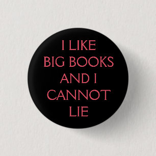 I like big books and i cannot lie 3 cm round badge
