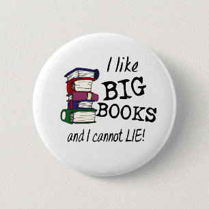 I like BIG BOOKS and I cannot LIE! 6 Cm Round Badge