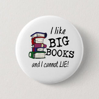 I like BIG BOOKS and I cannot LIE! 6 Cm Round Badge