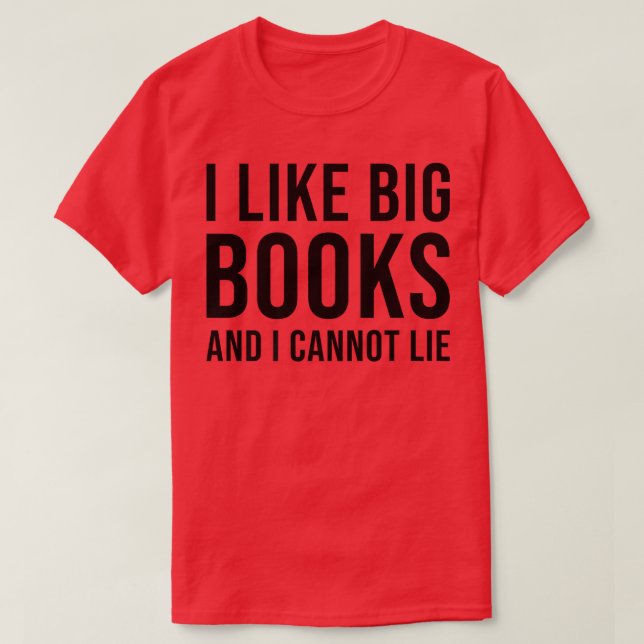 I Like Big Books And I Cannot Lie Book Lover Libra T-Shirt (Design Front)