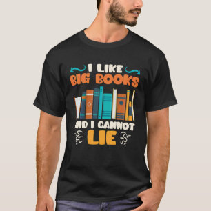 I like big Books and I cannot lie Bookworm Book lo T-Shirt