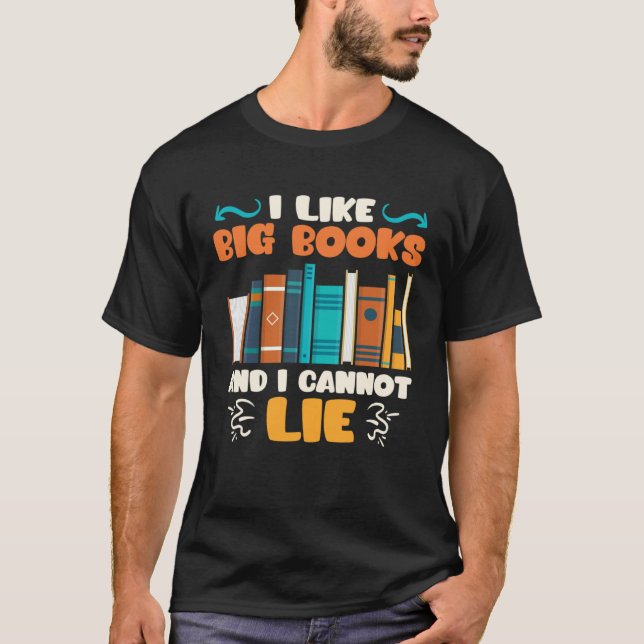 I like big Books and I cannot lie Bookworm Book lo T-Shirt (Front)